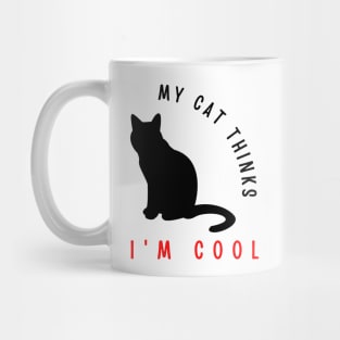 My cat thinks I'm cool funny design Mug